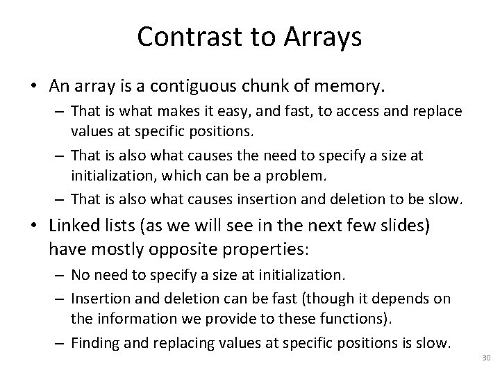 Contrast to Arrays • An array is a contiguous chunk of memory. – That