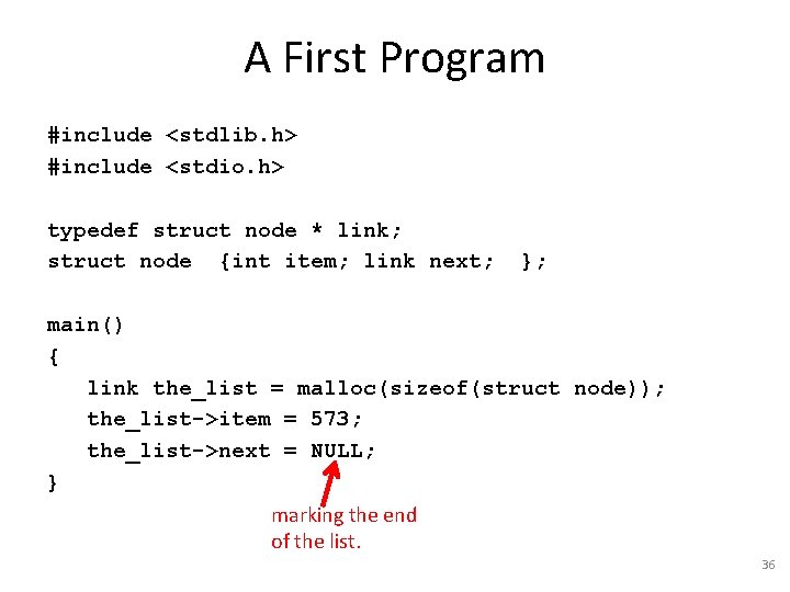 A First Program #include <stdlib. h> #include <stdio. h> typedef struct node * link;