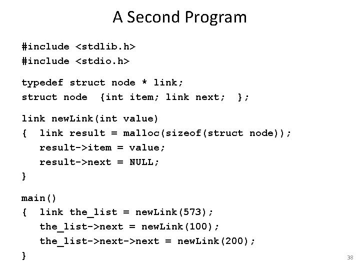 A Second Program #include <stdlib. h> #include <stdio. h> typedef struct node * link;