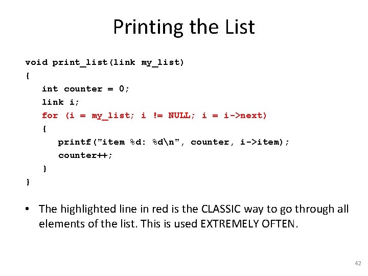 Printing the List void print_list(link my_list) { int counter = 0; link i; for