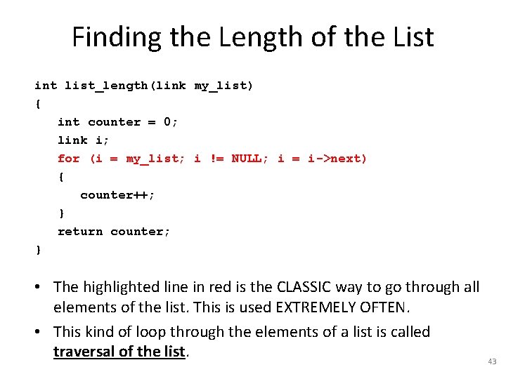 Finding the Length of the List int list_length(link my_list) { int counter = 0;