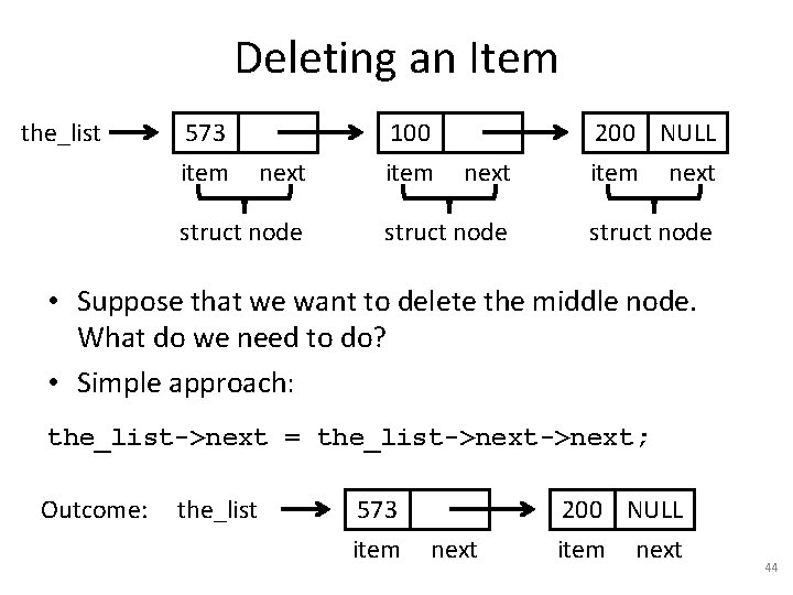 Deleting an Item the_list 573 item next struct node 100 item next 200 NULL