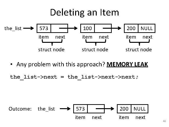 Deleting an Item the_list 573 item next struct node 100 item next 200 NULL