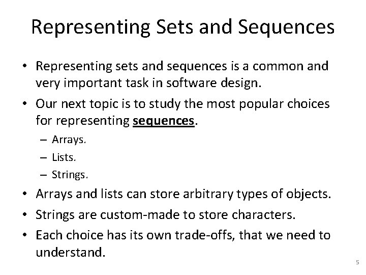 Representing Sets and Sequences • Representing sets and sequences is a common and very