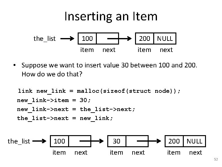 Inserting an Item the_list 100 item 200 NULL item next • Suppose we want