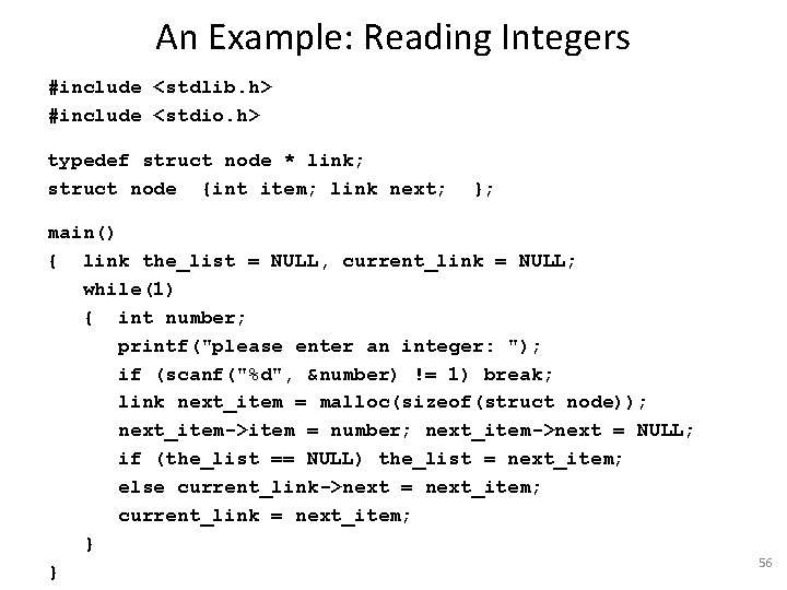 An Example: Reading Integers #include <stdlib. h> #include <stdio. h> typedef struct node *