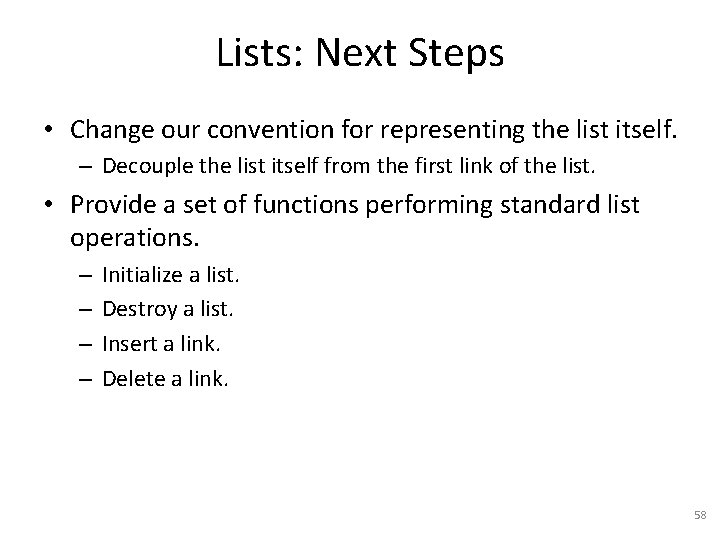 Lists: Next Steps • Change our convention for representing the list itself. – Decouple