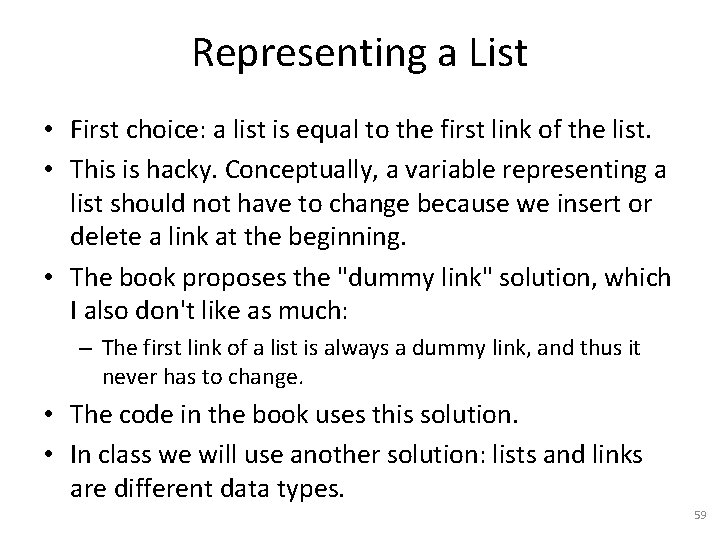 Representing a List • First choice: a list is equal to the first link