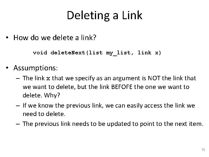 Deleting a Link • How do we delete a link? void delete. Next(list my_list,