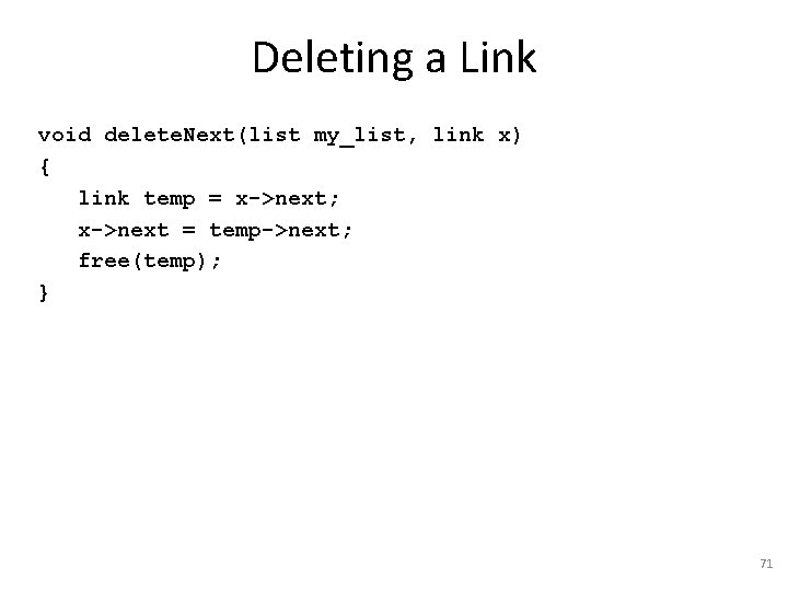 Deleting a Link void delete. Next(list my_list, link x) { link temp = x->next;