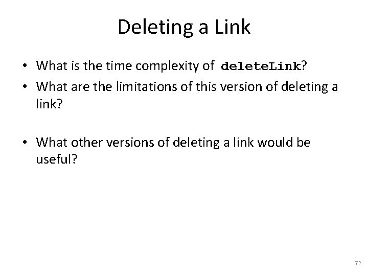 Deleting a Link • What is the time complexity of delete. Link? • What