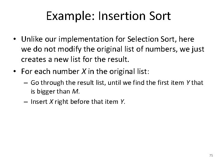 Example: Insertion Sort • Unlike our implementation for Selection Sort, here we do not