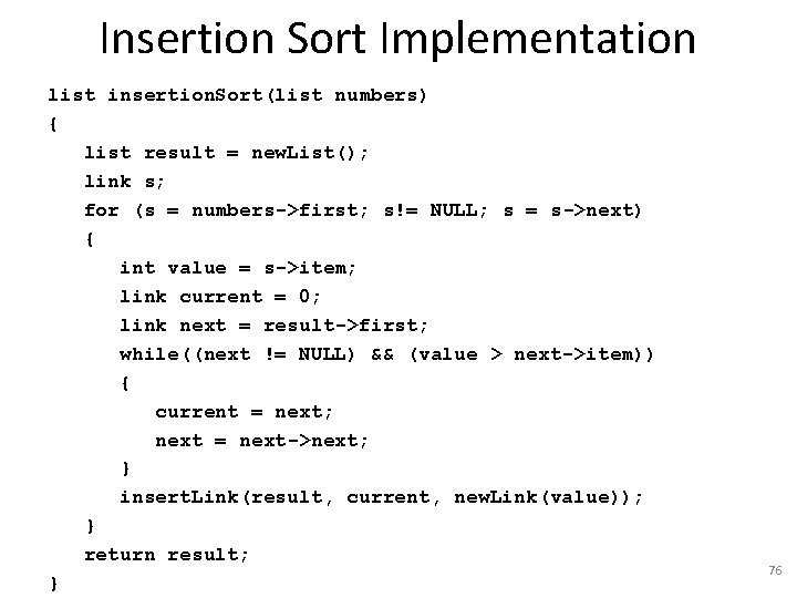 Insertion Sort Implementation list insertion. Sort(list numbers) { list result = new. List(); link