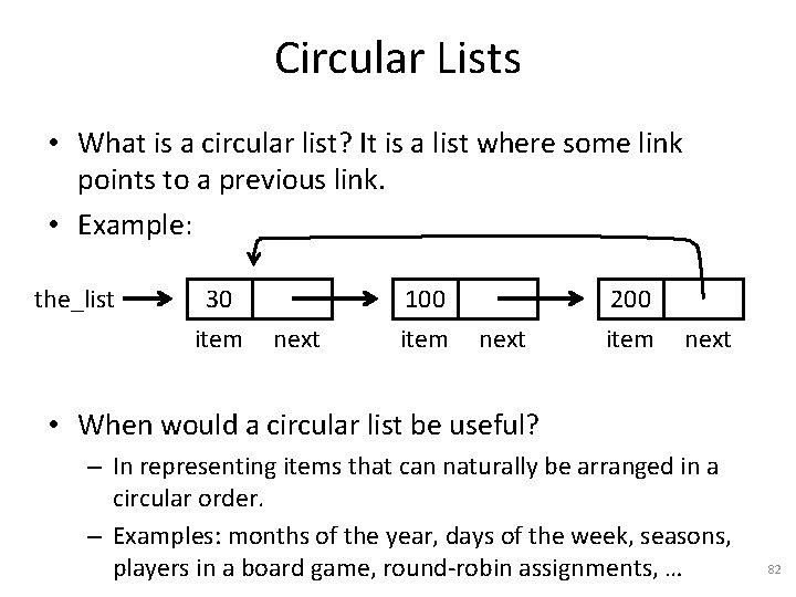 Circular Lists • What is a circular list? It is a list where some