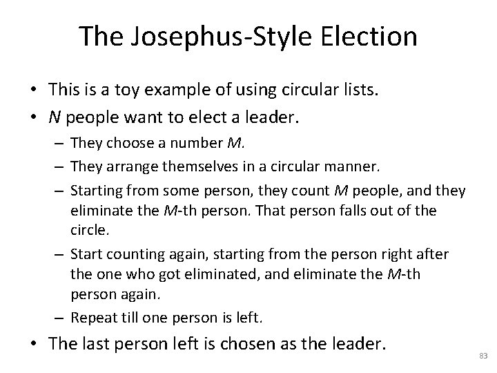 The Josephus-Style Election • This is a toy example of using circular lists. •