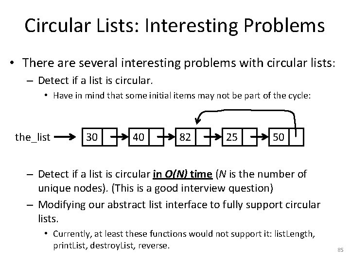 Circular Lists: Interesting Problems • There are several interesting problems with circular lists: –