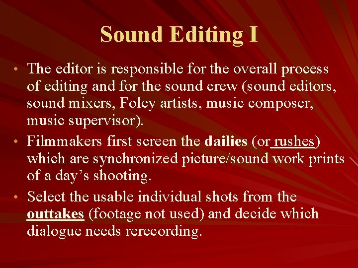 Sound Editing I • The editor is responsible for the overall process of editing