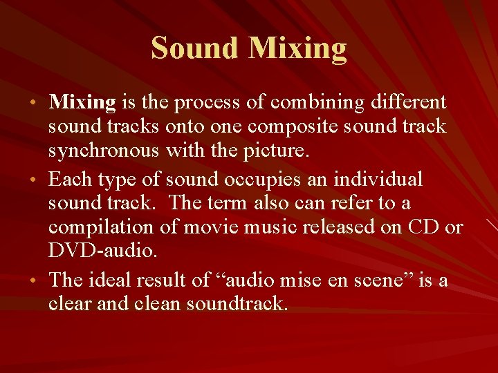 Sound Mixing • Mixing is the process of combining different sound tracks onto one