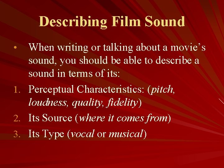 Describing Film Sound When writing or talking about a movie’s sound, you should be