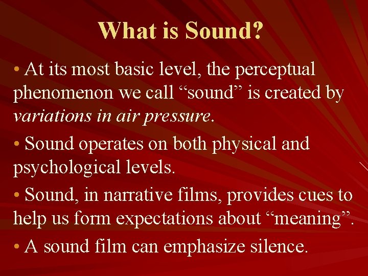 What is Sound? • At its most basic level, the perceptual phenomenon we call