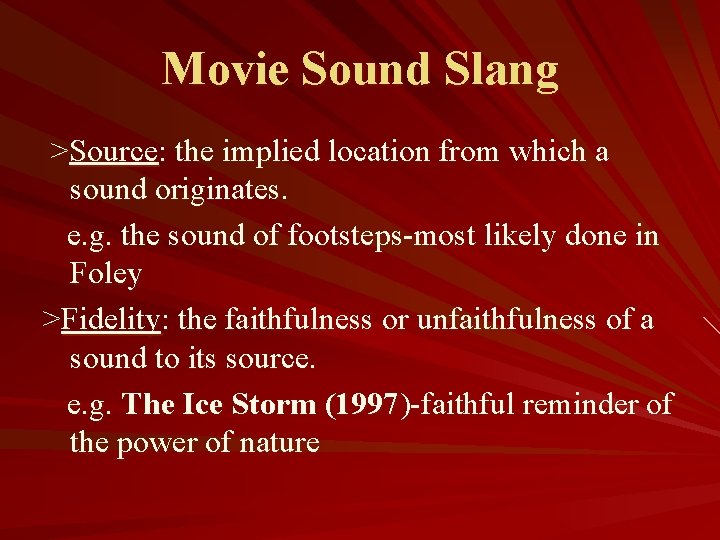 Movie Sound Slang >Source: the implied location from which a sound originates. e. g.