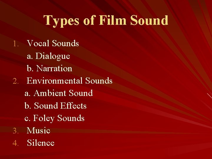 Types of Film Sound 1. Vocal Sounds 2. 3. 4. a. Dialogue b. Narration