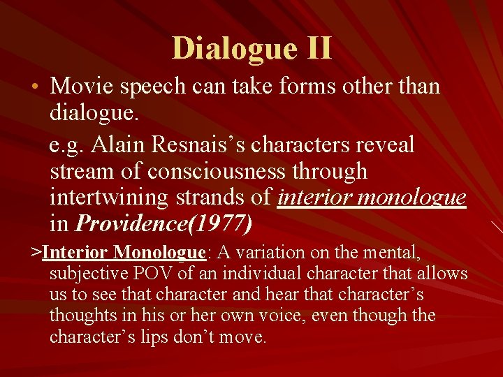 Dialogue II • Movie speech can take forms other than dialogue. e. g. Alain