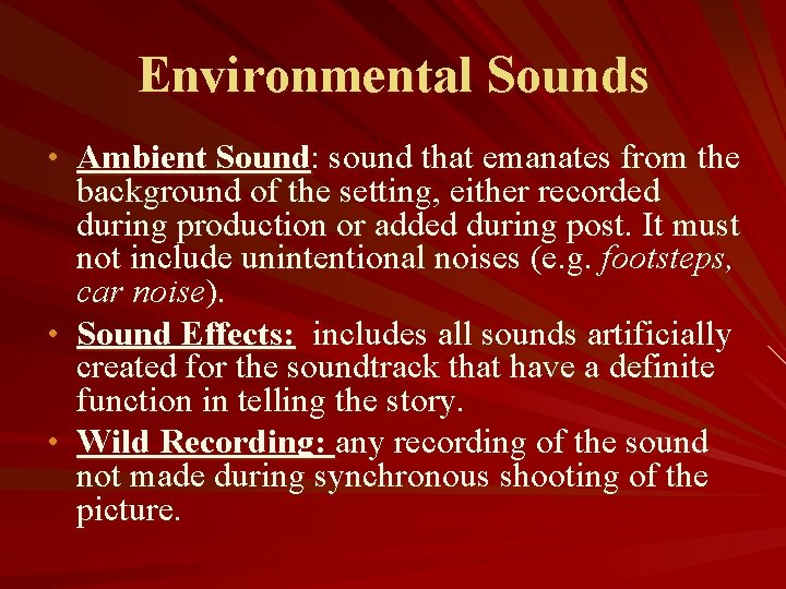 Environmental Sounds • Ambient Sound: sound that emanates from the • • background of