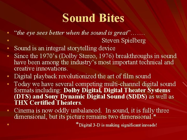 Sound Bites • “the eye sees better when the sound is great”……. • Steven