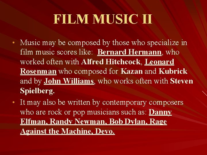 FILM MUSIC II • Music may be composed by those who specialize in film