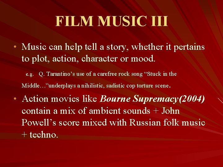 FILM MUSIC III • Music can help tell a story, whether it pertains to