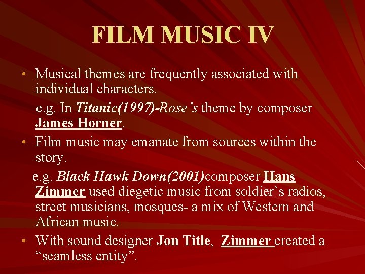 FILM MUSIC IV • Musical themes are frequently associated with individual characters. e. g.