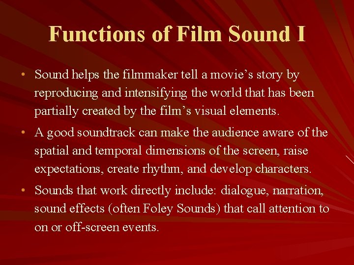 Functions of Film Sound I • Sound helps the filmmaker tell a movie’s story