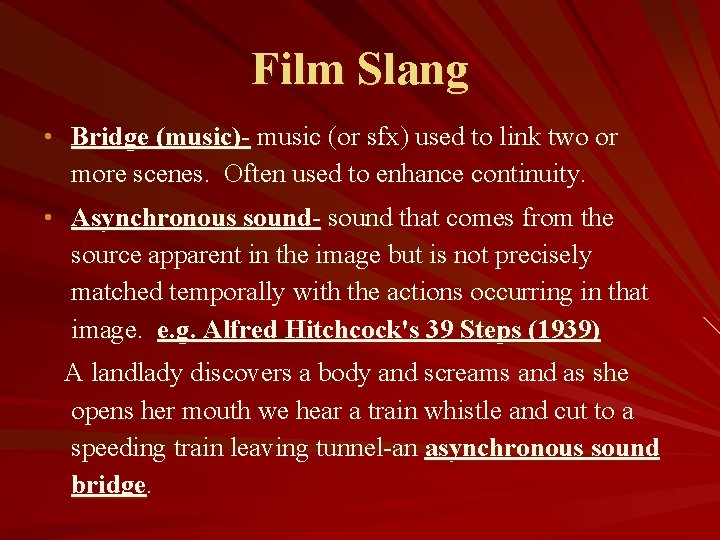 Film Slang • Bridge (music)- music (or sfx) used to link two or more