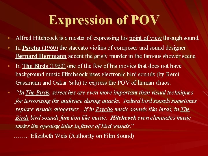 Expression of POV • Alfred Hitchcock is a master of expressing his point of