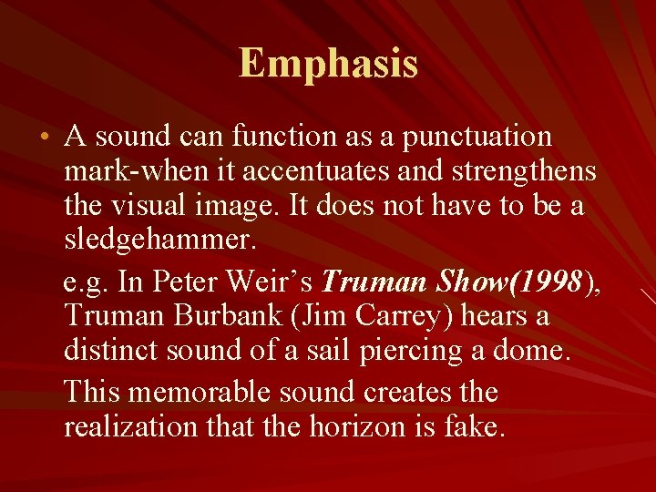 Emphasis • A sound can function as a punctuation mark-when it accentuates and strengthens