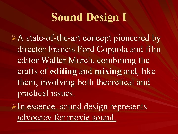 Sound Design I ØA state-of-the-art concept pioneered by director Francis Ford Coppola and film