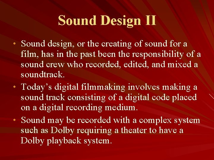 Sound Design II • Sound design, or the creating of sound for a film,