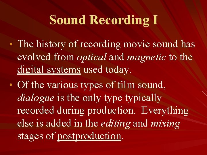 Sound Recording I • The history of recording movie sound has evolved from optical