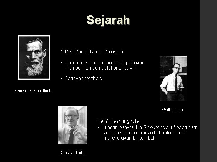 Sejarah 1943: Model Neural Network • bertemunya beberapa unit input akan memberikan computational power