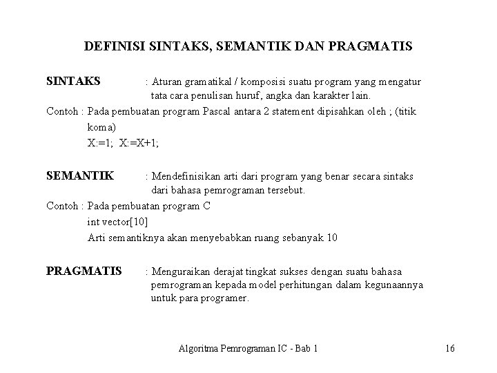 DEFINISI SINTAKS, SEMANTIK DAN PRAGMATIS SINTAKS : Aturan gramatikal / komposisi suatu program yang