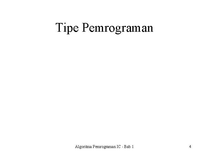 Tipe Pemrograman Algoritma Pemrograman IC - Bab 1 4 