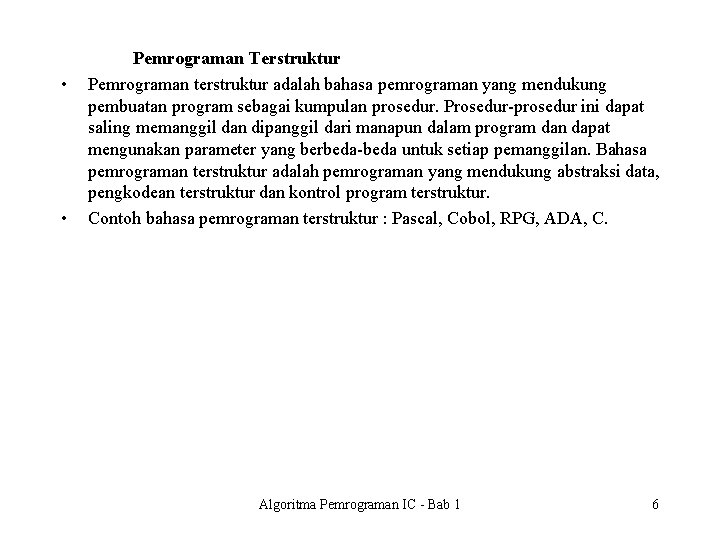  • • Pemrograman Terstruktur Pemrograman terstruktur adalah bahasa pemrograman yang mendukung pembuatan program