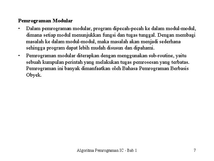 Pemrograman Modular • Dalam pemrograman modular, program dipecah-pecah ke dalam modul-modul, dimana setiap modul