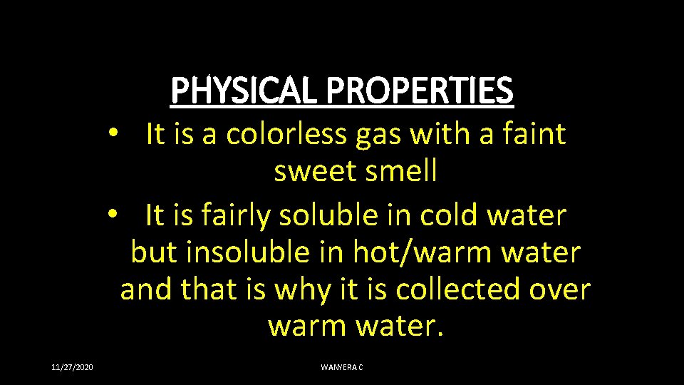 PHYSICAL PROPERTIES • It is a colorless gas with a faint sweet smell •