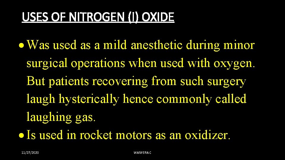 USES OF NITROGEN (I) OXIDE Was used as a mild anesthetic during minor surgical