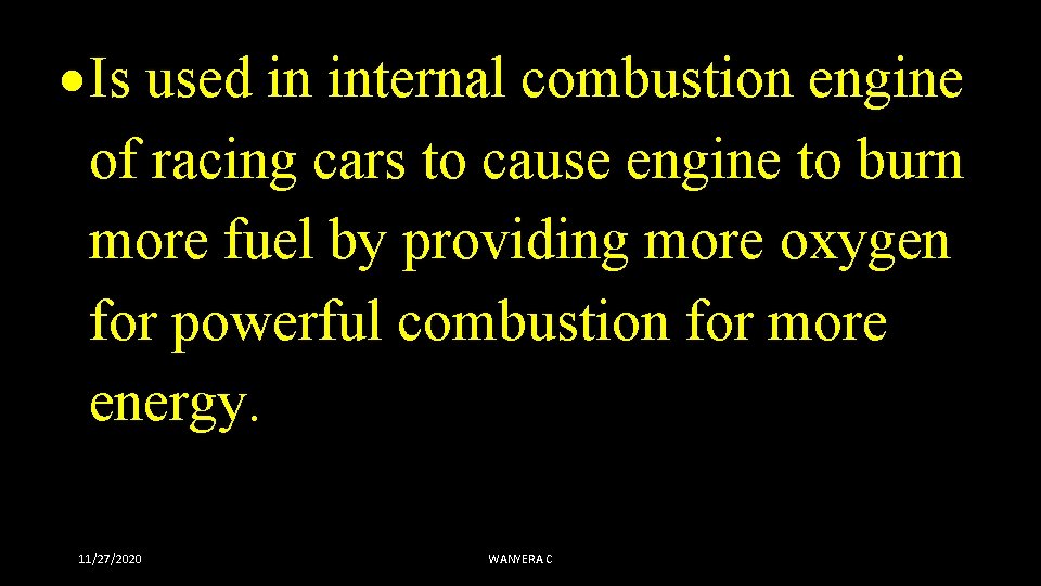  Is used in internal combustion engine of racing cars to cause engine to