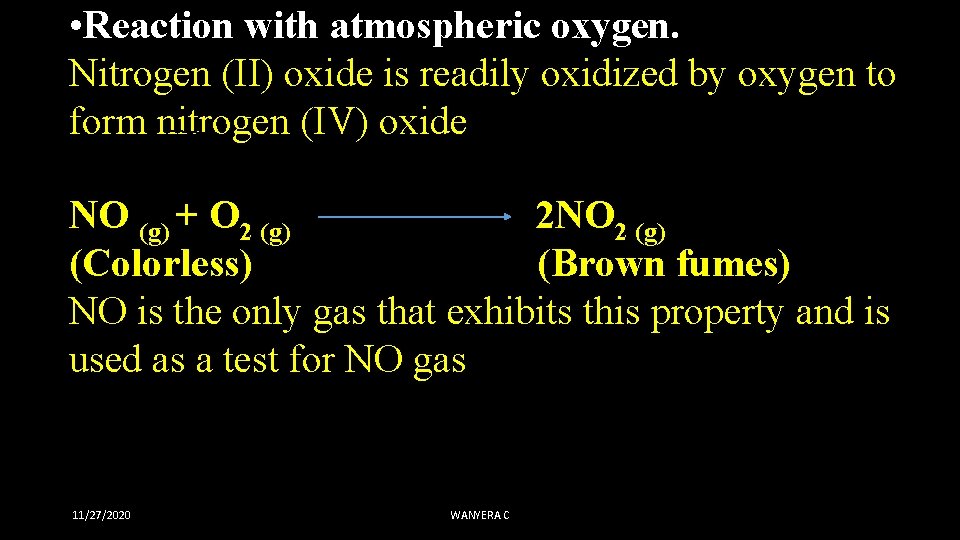  • Reaction with atmospheric oxygen. Nitrogen (II) oxide is readily oxidized by oxygen
