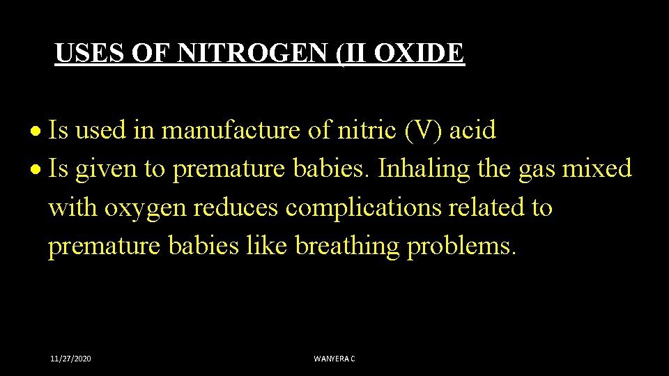 USES OF NITROGEN (II OXIDE Is used in manufacture of nitric (V) acid Is