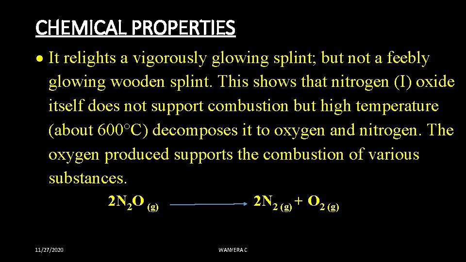 CHEMICAL PROPERTIES It relights a vigorously glowing splint; but not a feebly glowing wooden